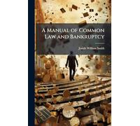 A Manual of Common Law and Bankruptcy