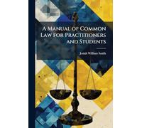 A Manual of Common Law for Practitioners and Students