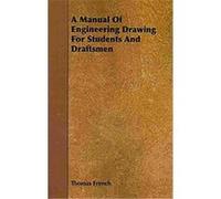 A Manual of Engineering Drawing for Students and Draftsmen Thomas French (Auteur)