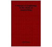 A Manual Of Graphology Or The Study Of Handwriting