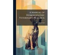 A Manual Of Homoeopathic Veterinary Practice;