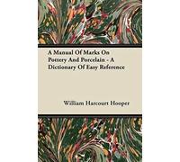 A Manual Of Marks On Pottery And Porcelain - A Dictionary Of Easy Reference