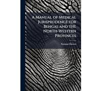 A Manual of Medical Jurisprudence for Bengal and the North-Western Provinces