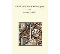 A Manual of Moral Philosophy