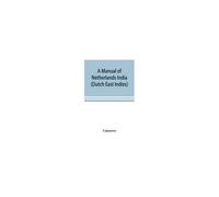 A Manual Of Netherlands India (Dutch East Indies)