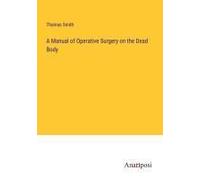 A Manual Of Operative Surgery On The Dead Body
