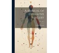 A Manual Of Operative Surgery; Volume 1