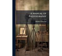 A Manual of Photography
