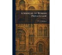 A Manual of Roman Private Law