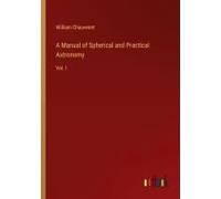 A Manual Of Spherical And Practical Astronomy