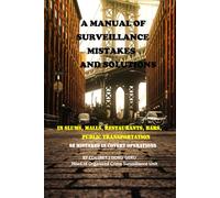 A Manual of Surveillance Mistakes and Solutions: Surveillance in In slums, malls, restaurants, bars, AND public transportation
