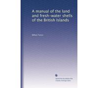 A manual of the land and fresh-water shells of the British islands