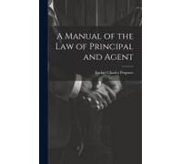A Manual Of The Law Of Principal And Agent