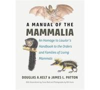 A Manual of the Mammalia - James L Patton - The University of Chicago Press - Livre en Anglais - Hardback James L PattonJames L Patton (Auteur)