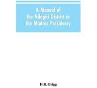 A Manual Of The Nílagiri District In The Madras Presidency