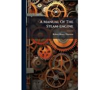 A Manual Of The Steam-engine