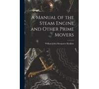 A Manual Of The Steam Engine And Other Prime Movers