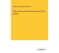 A Manual Of The Steam Engine And Other Prime Movers