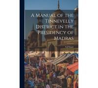 A Manual Of The Tinnevelly District In The Presidency Of Madras