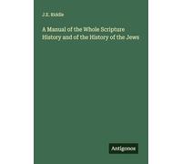 A Manual of the Whole Scripture History and of the History of the Jews