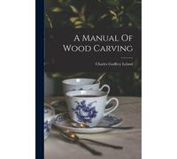 A Manual Of Wood Carving