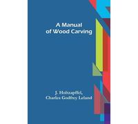 A Manual Of Wood Carving