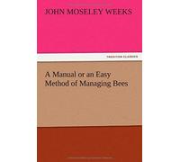 A Manual Or An Easy Method Of Managing Bees