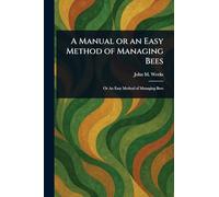 A Manual or an Easy Method of Managing Bees