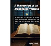 A Manuscript of an Awakening Tertulia: A collection of reflections arising from an intimate dialogue on the body, the soul, and the art of letting go