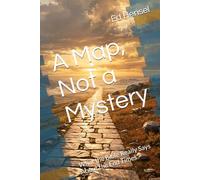 A Map, Not a Mystery: What the Bible Really Says About the End Times