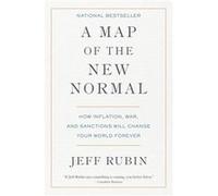 A Map of the New Normal: How Inflation, War, and Sanctions Will Change Your World Forever