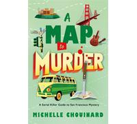 A Map to Murder A Serial Killer Guide to San Francisco Mystery - Michelle Chouinard - Minotaur books - ebook (ePub) - Livre