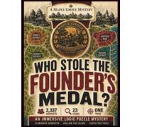 A Maple Grove Mystery: Who Stole the Founder's Medal?: An Immersive Logic Puzzle Mystery. Eliminate Suspects. Follow the Clues. Catch the Thief.