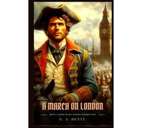 A MARCH ON LONDON: Being A Story Of Wat Tyler's Insurrection : Classic with Original Illustrations