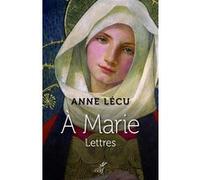 À Marie - Lettres Anne Lécu (Auteur)