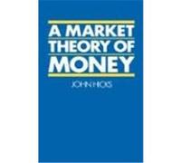 A Market Theory of Money John Richard Hicks (Auteur)