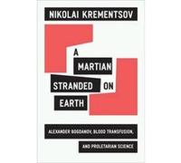 A Martian Stranded on Earth - Nikolai Krementsov - The University of Chicago Press - Livre en Anglais - Hardback Nikolai KrementsovNikolai Krementsov (Auteur)