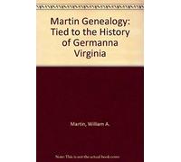 A Martin Genealogy Tied To The History Of Germanna, Virginia