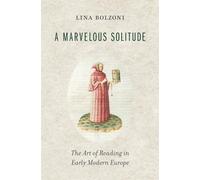 A Marvelous Solitude: The Art of Reading in Early Modern Europe