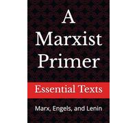 A Marxist Primer: Marx, Engels, and Lenin