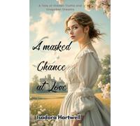 A Masked Chance at Love: A Tale of Hidden Truths and Unspoken Dreams