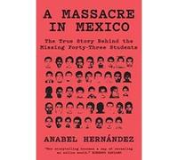 A Massacre in Mexico: The True Story Behind the Missing Forty Three - [Version Originale] Inconnu (Auteur)