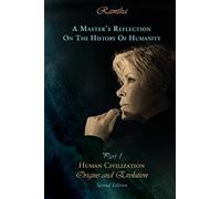 A Master's Reflection on the History of Humanity Part I: Human Civilization, Origins and Evolution