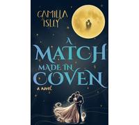 A Match Made in Coven A Paranormal Witch Romance with Light Spooky Vibes - Camilla Isley - Pink Bloom Press - ebook (ePub) - Livre