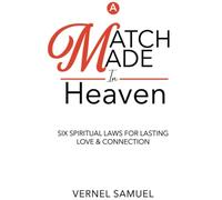 A Match Made In Heaven: 6 Spiritual Laws For Lasting Love & Connection