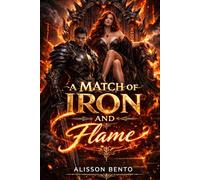 A Match of Iron and Flame: A Dragon King Arranged Marriage Romantasy