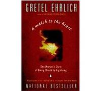 A Match to the Heart/One Woman's Story of Being Struck by Lightning Gretel Ehrlich (Auteur)