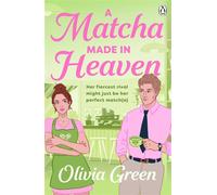 A Matcha Made in Heaven A steamy enemies to lovers romcom full of heated rivalry and slow burn tensions - for fans of Ali Hazelwood and Sarah Adams - Olivia Green - Penguin - ebook (ePub) - Livre