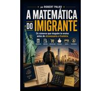 A MATEMÁTICA DO IMIGRANTE: Os números que ninguém te ensina antes de atravessares a fronteira Orçamentos · Impostos · Custo de Vida · Poupança · Crédito · Previdência