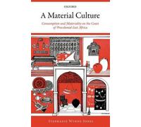 A Material Culture: Consumption And Materiality On The Coast Of Precolonial East Africa
